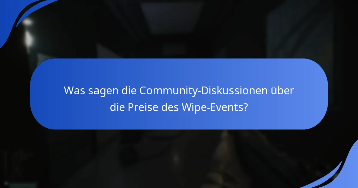 Was sagen die Community-Diskussionen über die Preise des Wipe-Events?