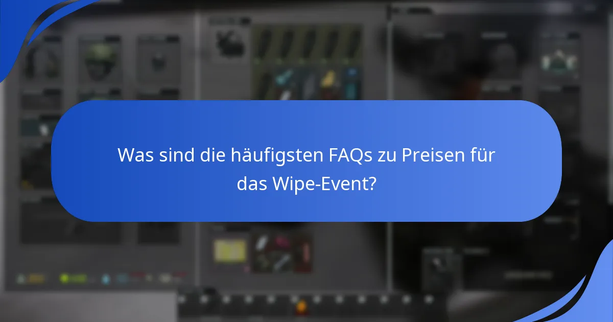 Was sind die häufigsten FAQs zu Preisen für das Wipe-Event?