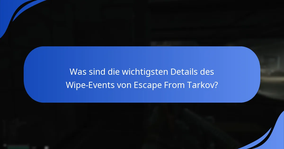 Was sind die wichtigsten Details des Wipe-Events von Escape From Tarkov?
