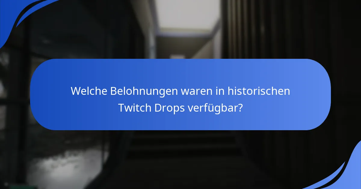 Welche Belohnungen waren in historischen Twitch Drops verfügbar?