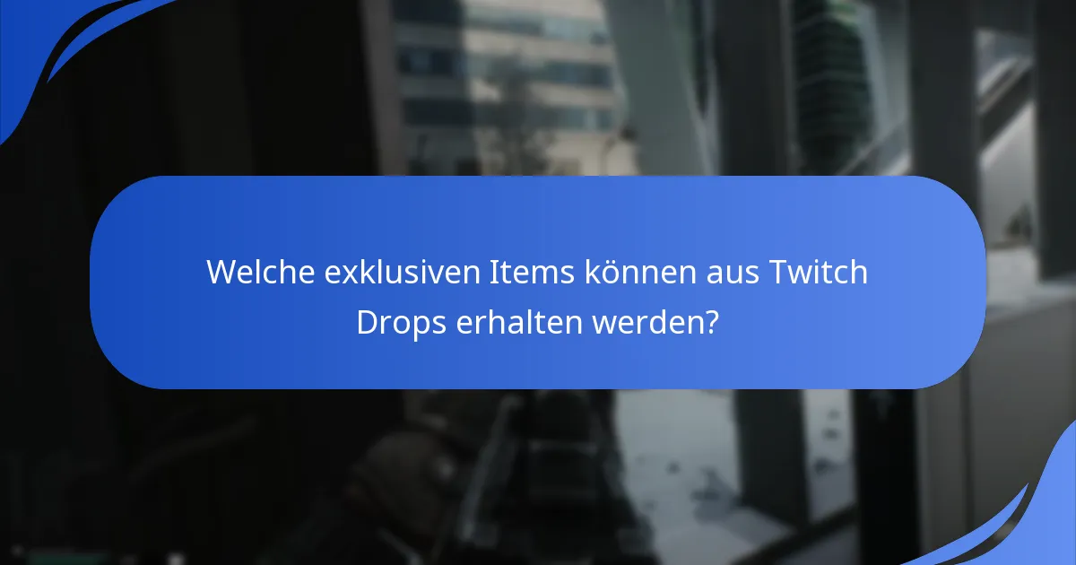 Welche exklusiven Items können aus Twitch Drops erhalten werden?