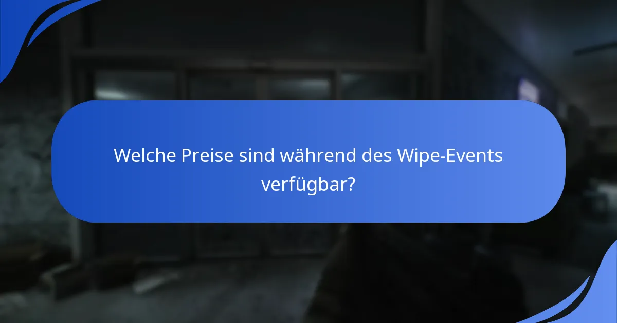 Welche Preise sind während des Wipe-Events verfügbar?