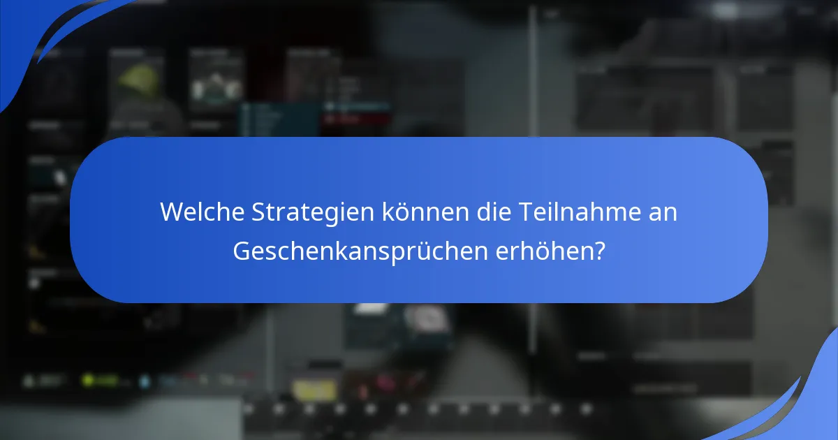 Welche Strategien können die Teilnahme an Geschenkansprüchen erhöhen?