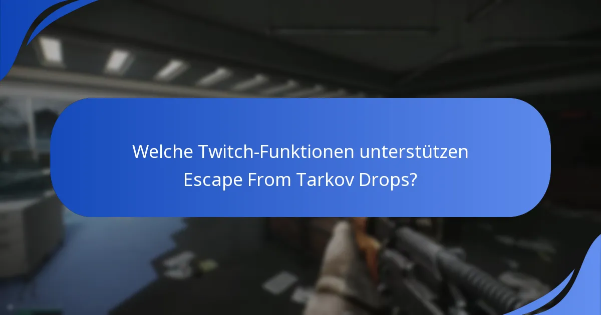 Welche Twitch-Funktionen unterstützen Escape From Tarkov Drops?