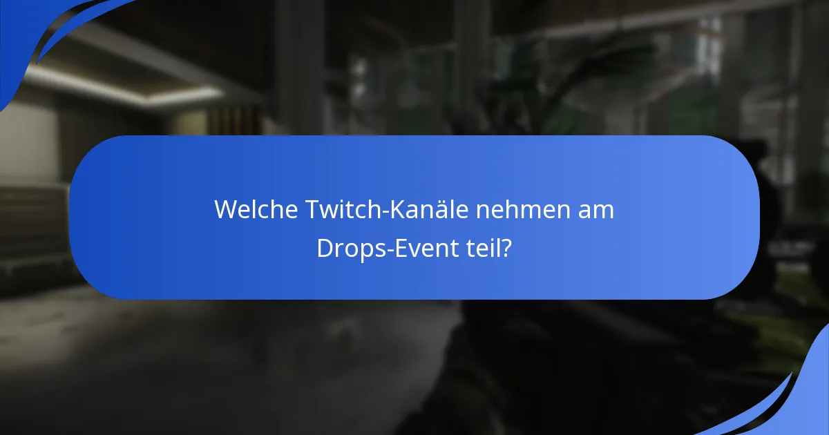 Welche Twitch-Kanäle nehmen am Drops-Event teil?