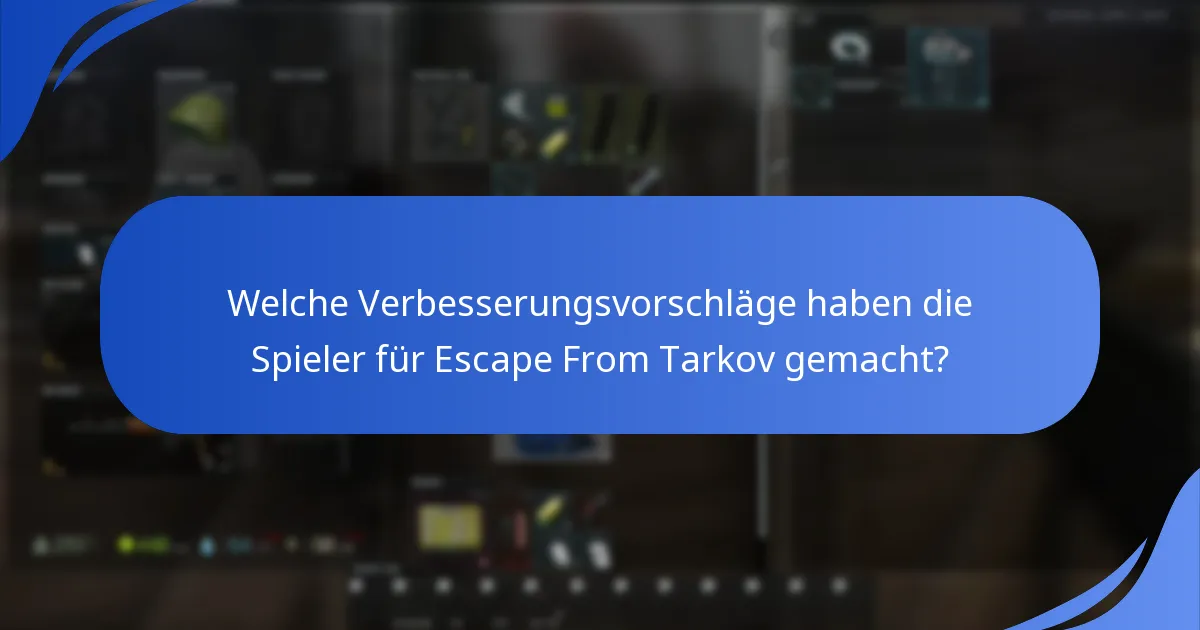 Welche Verbesserungsvorschläge haben die Spieler für Escape From Tarkov gemacht?