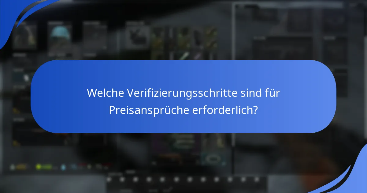 Welche Verifizierungsschritte sind für Preisansprüche erforderlich?