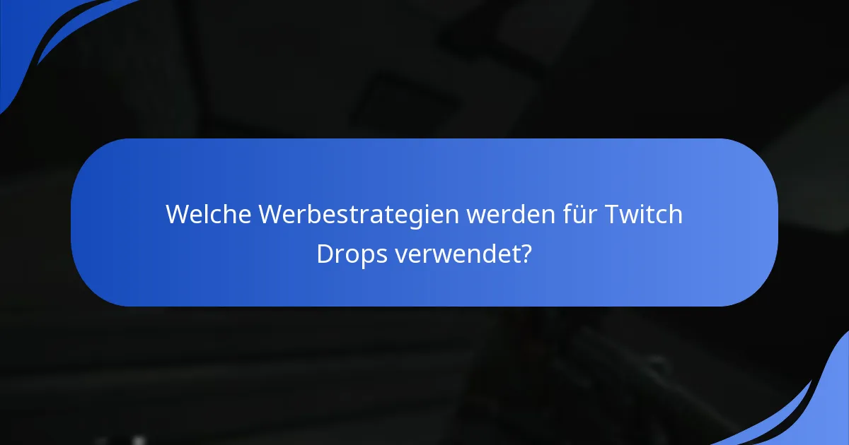 Welche Werbestrategien werden für Twitch Drops verwendet?