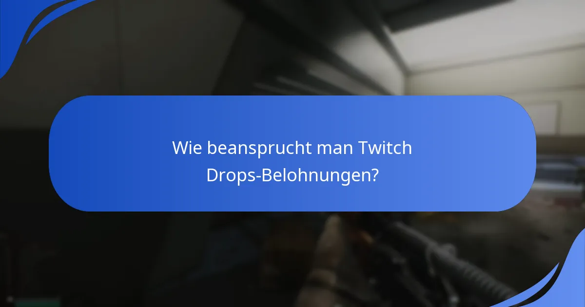 Wie beansprucht man Twitch Drops-Belohnungen?