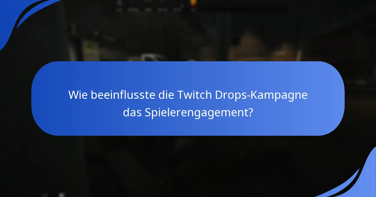 Wie beeinflusste die Twitch Drops-Kampagne das Spielerengagement?