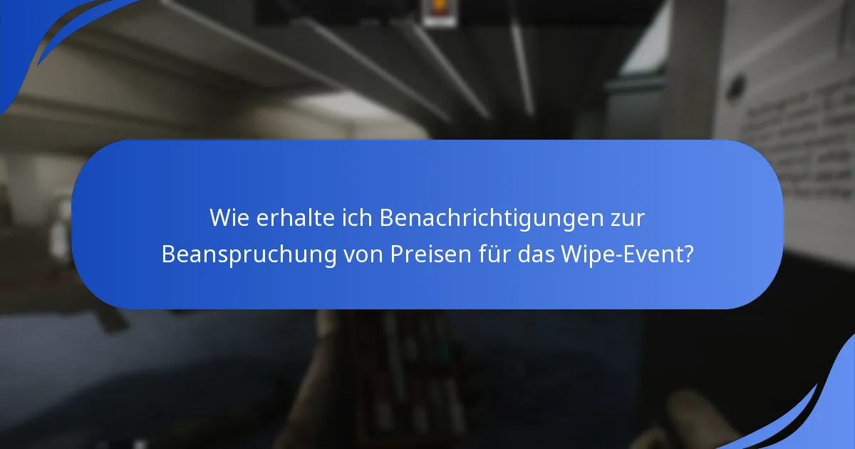 Wie erhalte ich Benachrichtigungen zur Beanspruchung von Preisen für das Wipe-Event?