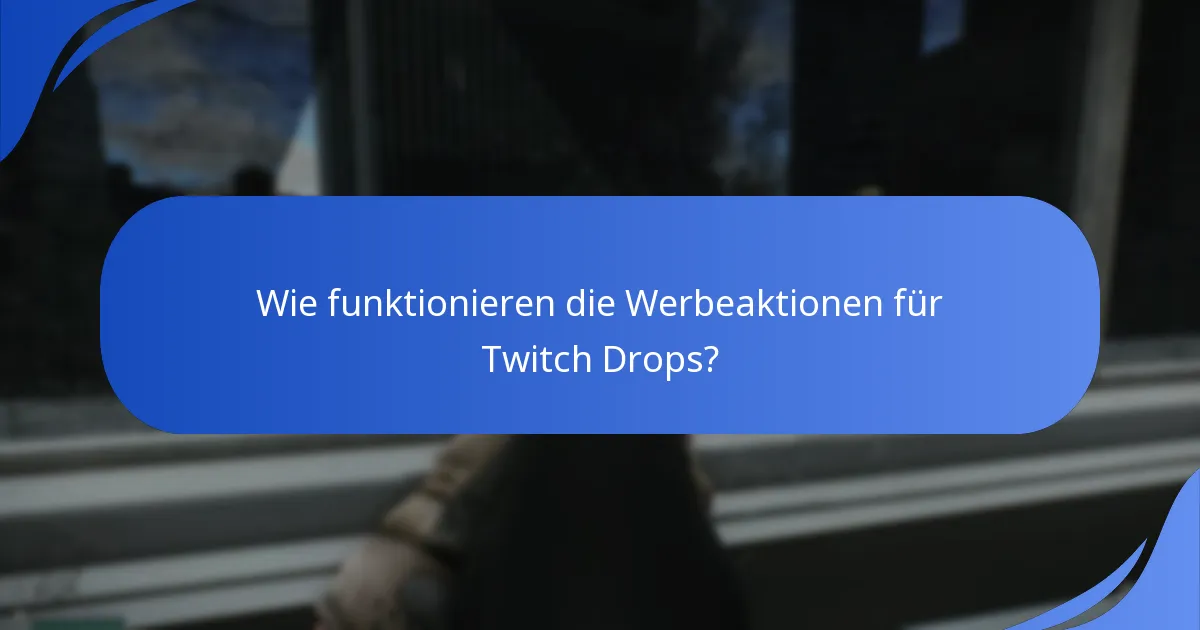Wie funktionieren die Werbeaktionen für Twitch Drops?