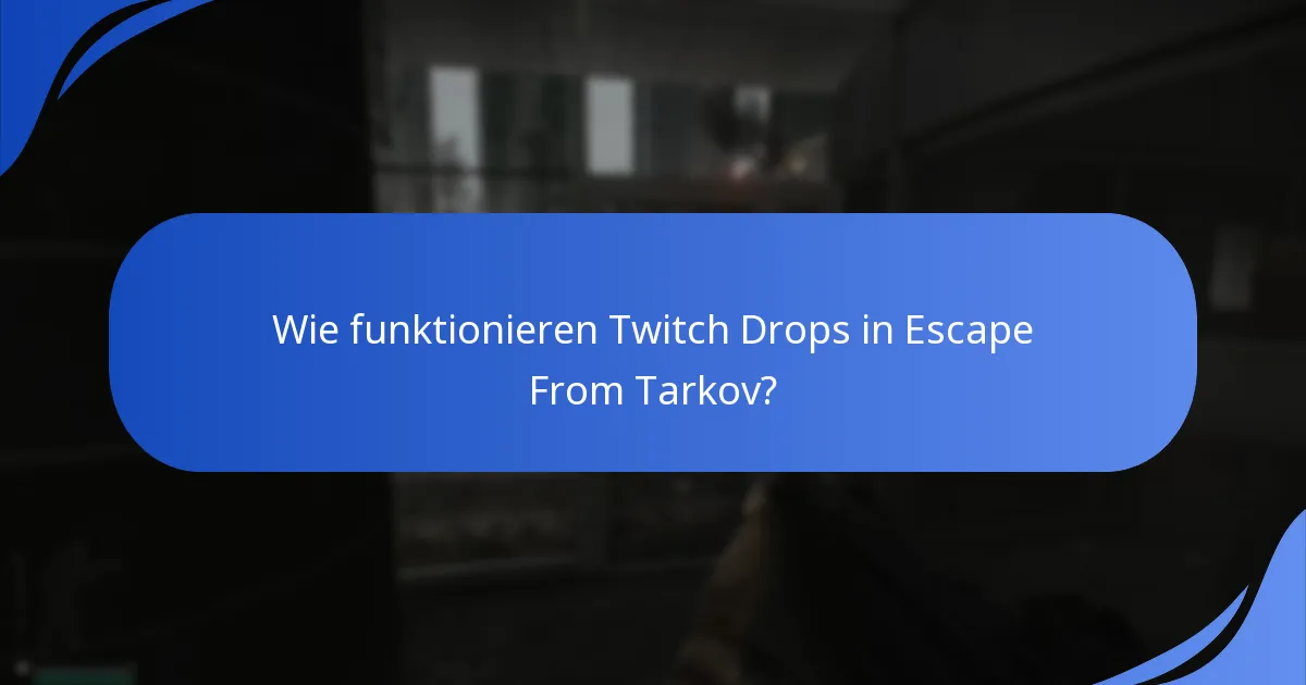 Wie funktionieren Twitch Drops in Escape From Tarkov?