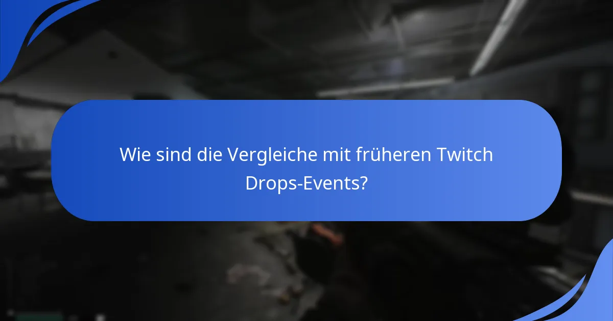 Wie sind die Vergleiche mit früheren Twitch Drops-Events?