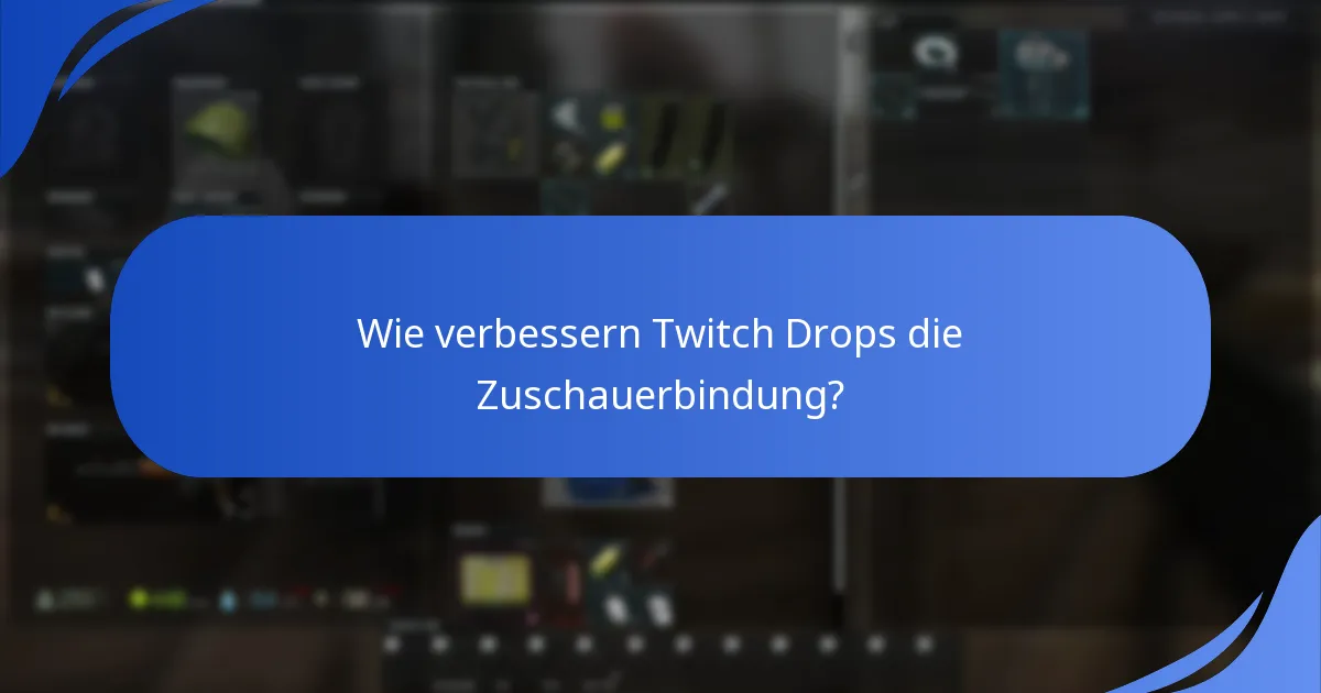 Wie verbessern Twitch Drops die Zuschauerbindung?
