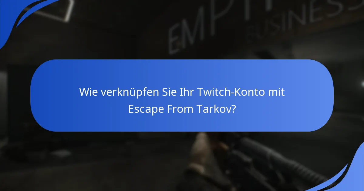 Wie verknüpfen Sie Ihr Twitch-Konto mit Escape From Tarkov?